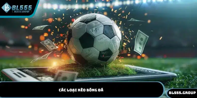 Các loại kèo bóng đá