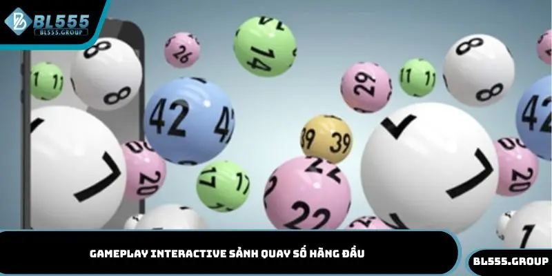 Gameplay Interactive sảnh quay số hàng đầu