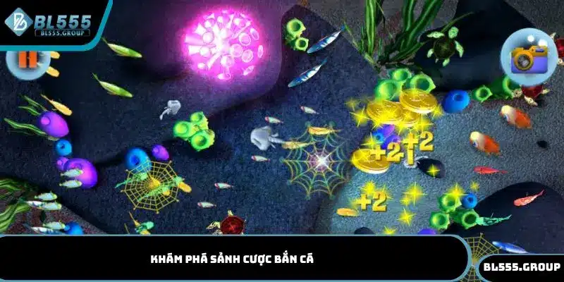 Khám phá sảnh cược bắn cá