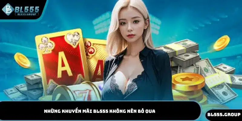 Tổng hợp những khuyến mãi BL555 không nên bỏ qua cho thành viên