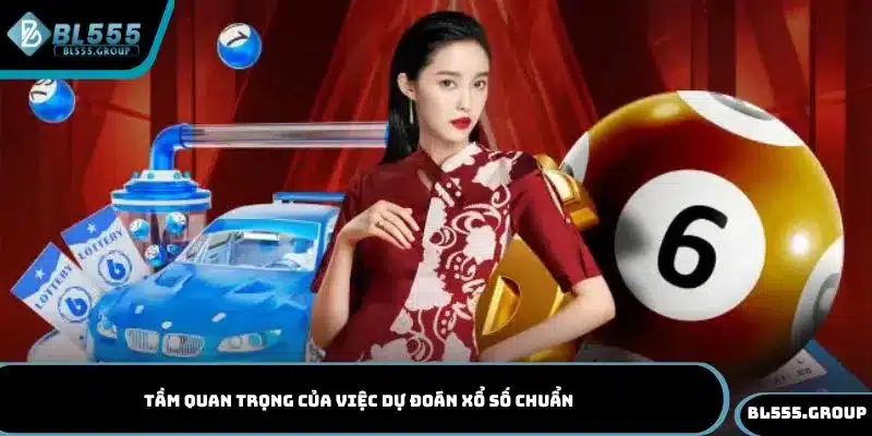 Khám phá tầm quan trọng của việc dự đoán xổ số chuẩn